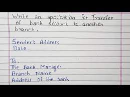 2) next, you need to meet the accounts executive or the branch manager and tell him that you want to transfer your corporation bank account to another branch. Write An Application For Transfer Of Bank Account To Another Branch Youtube