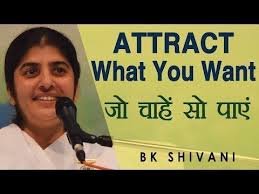 Bk Shivani Latest Videos 2014 Attract What You Want Bk Shivani Hindi Youtube In 2020 Morning Inspirational Quotes Om Shanti Quotes Inspirational Quotes