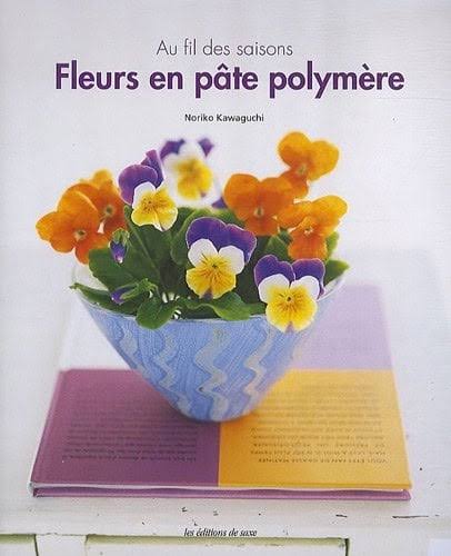 Fleurs en pâte polymère : Au fil des saisons de Les édition de saxe - Livres et Revues - Livres et Revues - Casa Cenina