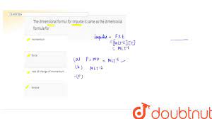 The dimensional formula of impulse is. The Dimensional Formul For Impulse Is Same As The Dimensional Formula For Youtube