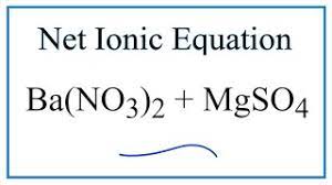 How To Write The Net Ionic Equation For Ba No3 2 Mgso4 Mg No3 2 Baso4 Youtube