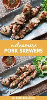 Vietnamese Grilled Pork Tenderloin Skewers Recipe Healthy Asian Recipes Asian Dinner Recipes Easy Asian Recipes