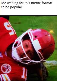 Kansas city chiefs head coach andy reid opted to rush patrick mahomes on a qb sneak on 4th patrick mahomes was already dealing with a bum ankle and has slowed his torrid scoring pace as a. A Patrick Mahomes Meme Format Memes