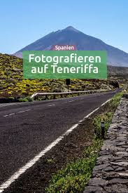 Teneriffa Reisebericht Und Was Du Dort Fotografieren Kannst Teneriffa Urlaub Teneriffa Reisen
