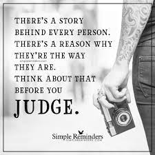 Think Before You Judge By Unknown Author Simple Reminders Quotes Wisdom Quotes Simple Reminders