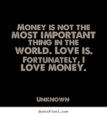 Money Quote Money Quotes Great Love Quotes Financial Quotes