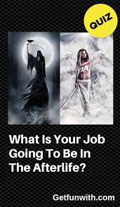 What Is Your Job Going To Be In The Afterlife Fun Personality Quizzes Playbuzz Quizzes Playbuzz Quiz