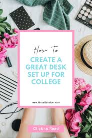 How To Create A Great Desk Set Up For College The Bella Insider Desk Set College Desk Functional Desk