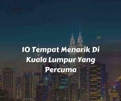 Inilah senarai comprehensif tempat menarik di kuala lumpur! Jom Cuti 10 Tempat Menarik Di Kuala Lumpur Yang Percuma ÙÙŠØ³Ø¨ÙˆÙƒ