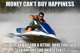 Money Jet Ski Jet Ski Funny Pictures Money Cant Buy Happiness