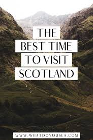 The Best Time To Visit Scotland Visit Scotland Europe Travel Scotland Travel