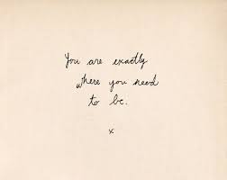 You Are Exactly Where You Need To Be Quote Photography Wordstoliveby Words Quotes Pretty Words Cool Words