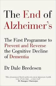 Basic consumer health information about alzheimer disease and other forms of dementia, including mild cognitive impairment, corticobasal degeneration, dementia with lewy bodies, frontotemporal dementia, huntington disease, p. End Of Alzheimer S By Dr Dale Bredesen Paperback 9781785041228 Buy Online At The Nile