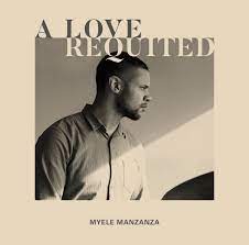 A Love Requited | Myele Manzanza