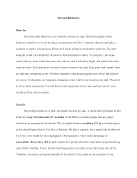 Yes, you should tell your readers about the things you have done or seen, but it will be nice if you add your own judgments about certain life issues in the personal reflection paper. Personal Reflection Full Paper Personal Reflection Describe My Observable Behavior Is My Hostility Towards My Dad The First Example Of This Behavior Is That Studocu