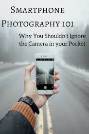 Smartphone Photography Tips Stop Ignoring The Camera In Your Pocket Click And Learn Photography Smartphone Photography Learning Photography Mobile Photography