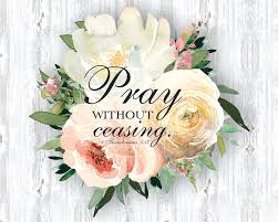 Answer paul's command in 1 thessalonians 5:17 to pray without ceasing, can be confusing. Pray Without Ceasing Floral Scripture Painting By Bridget Zoltek