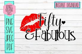Each design includes svg, dxf, eps and png files for your personal projects. Fifty Fabulous Birthday Svg Svg Files 280585 Svgs Design Bundles