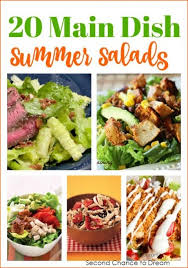 The fact that there are only a few recipes in this category is not lost on me, and i'll be upping this kind of recipe in the future. Second Chance To Dream 20 Main Dish Summer Salad Recipes