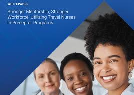 Unlock Workforce Strength: Travel Nurses as Preceptors Guide