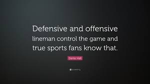Science fictions are suppressed only when likely to contribute more knowledge and freedom. Dante Hall Quote Defensive And Offensive Lineman Control The Game And True Sports Fans Know That 7 Wallpapers Quotefancy