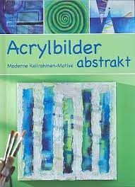 Ovale bilder 30 x 20 cm. Acrylbilder Abstrakt Moderne Keilrahmen Motive Illustrierte Sonderausgabe Inkl Vorlagen Amazon De Marlies Roerkohl Alice Rogele Bucher