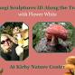 Fungi Sculptures ID Along the Trail with Flower White