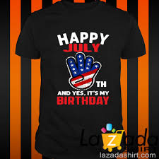 July birthday t shirts from spreadshirt unique designs easy 30 day return policy shop july birthday t shirts now. Happy 4th July And Yes It S My Birthday Shirt Lazada Shirts