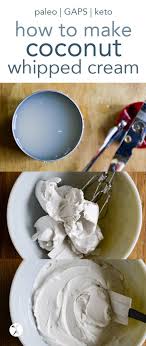 How To Make Coconut Whipped Cream Paleo Gaps Keto Friendly In 2020 Real Food Recipes Food Recipes Food