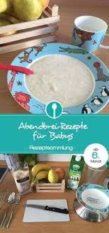 Abendbrei Rezepte Ab Dem 6 Monat Babybrei Selber Machen Abendbrei Babybrei Babybrei Selber Machen