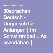 50sprachen Deutsch Ungarisch Fur Anfanger Im Schwimmbad Az Uszodaban Ungarisch Sprache Deutsch