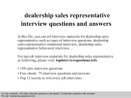 Sales representatives are the principal point of contact between a business and its customers. Dealership Sales Representative Interview Questions And Answers