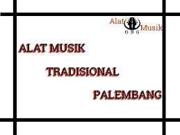 Alat musik tradisional dari indonesia bangsa indonesia merupakan bangsa yang kaya akan kebudayaan terutama di bidang kesenian yang pastinya ada berbagai macam. 3 Alat Musik Tradisional Palembang Lengkap