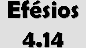 Resultado de imagem para efésios 4.14