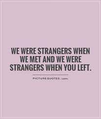 Need an original and unique stranger quotes? Quotes About Missing A Stranger 20 Quotes