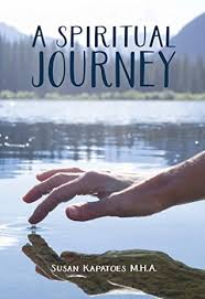 Spirituality is all about finding the answers and you know the questions, then this process becomes easier because you. A Spiritual Journey By Susan Kapatoes