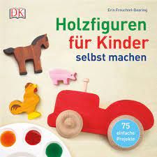 Was nützt das insektenhotel und was muss ich beim bau beachten? Holzfiguren Fur Kinder Selbst Machen 75 Einfache Projekte Amazon De Freuchtel Dearing Erin Bucher