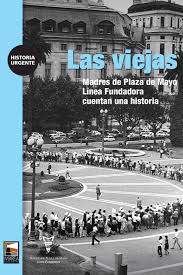 See more of asociación madres de plaza de mayo on facebook. Las Viejas De Madres De Plaza De Mayo Linea Fundadora Marea Editorial