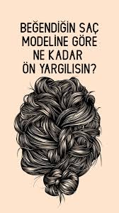 Begendigin Sac Modeline Gore Ne Kadar On Yargilisin Sac Kisilik Tipleri Kisilik Testleri