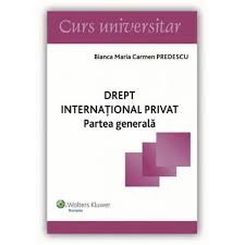 Cap.i introducere in studiul dreptului international privat 1.elementul de extraneitate 2. Drept International Privat Partea Generala Bianca Maria Carmen Predescu Emag Ro