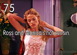 Friends #75 - Ross and Monica's hot cousin | Friends moments, Remember  friend, Friends forever