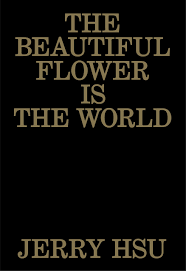 Maybe you would like to learn more about one of these? Amazon Com The Beautiful Flower Is The World 9781944860226 Hsu Jerry Books