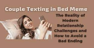 Couple Texting in Bed Meme: The Reality of Modern Relationship Challenges  and How to Avoid a Bad Ending - [2023] -The Big Feature