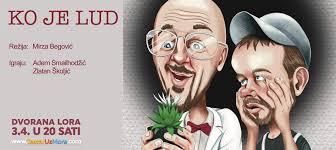 Tickets for KO JE LUD, komedija, DVORANA LORA, Split