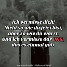 Ich Vermisse Dich Nicht So Wie Du Jetzt Spruche Spruche Liebeskummer Nachdenkliche Spruche