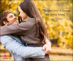 One of the best book quotes about immature love. 11 Most Beautiful Quotes For A Love That Is Mature