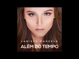 Mara bunta is a music app, based on by artist or album. Alem Do Tempo Larissa Manoela Baixar Mus Br