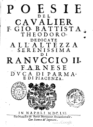 Poesie del caualier F. Gio. Battista Theodoro, dedicate alllaltezza  serenissima di Ranuccio 2. Farnese ..
