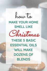 5 Holiday Essential Oils To Create Your Favorite Blends Recipes Included The Natural Health Nut Essential Oils Gifts Peppermint Essential Oil Uses Essential Oils