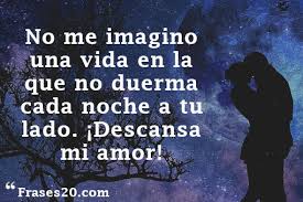 Bonita canción espero les guste!!! 60 Frases De Buenas Noches Para Tu Amor Frases20 Com